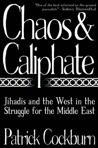 Chaos and caliphate : the jihadi struggle for the Middle East