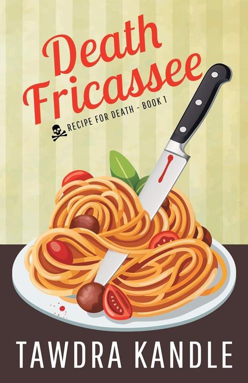 Death Fricassee: Recipe for Death, Book 1 (Recipe for Death, 1)