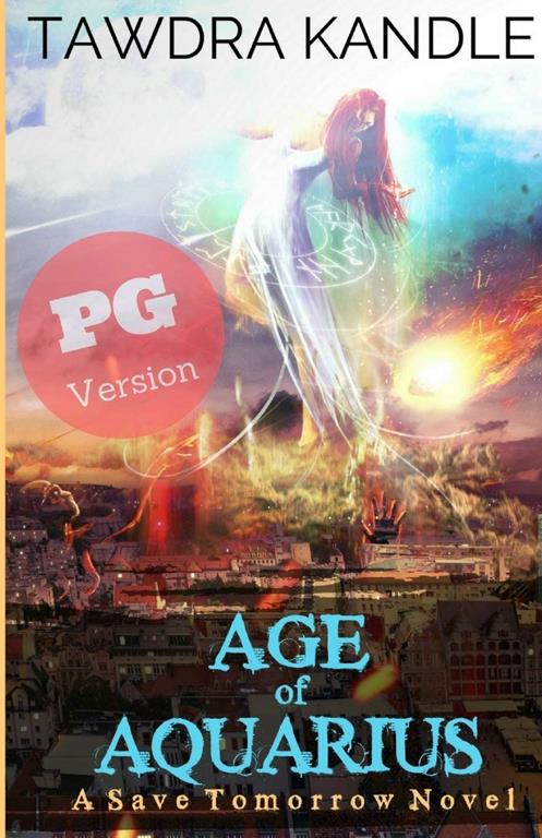 Age of Aquarius (PG edition): A Save Tomorrow Apocalyptic Novel