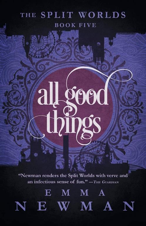 All Good Things: The Split Worlds - Book Five (The Split Worlds, 5)