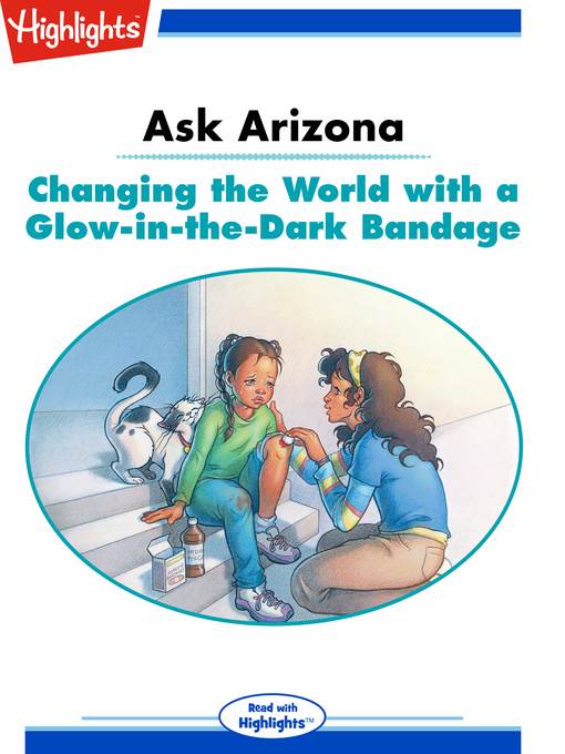 Ask Arizona: Changing the World with a Glow-in-the-Dark Bandage