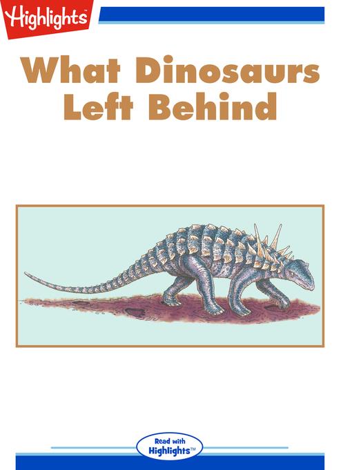 What Dinosaurs Left Behind