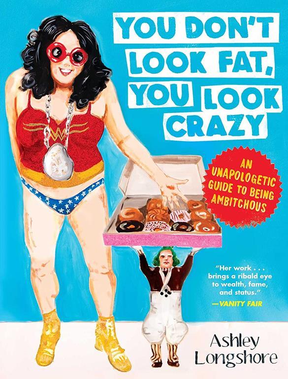 You Don't Look Fat, You Look Crazy: An Unapologetic Guide to Being Ambitchous