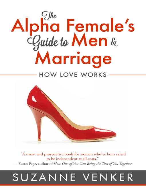 The Alpha Female's Guide to Men and Marriage