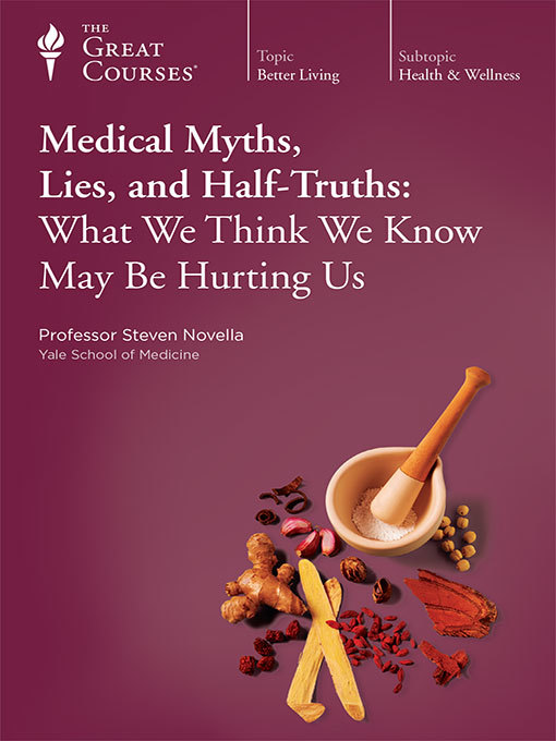 Medical Myths, Lies, and Half-Truths