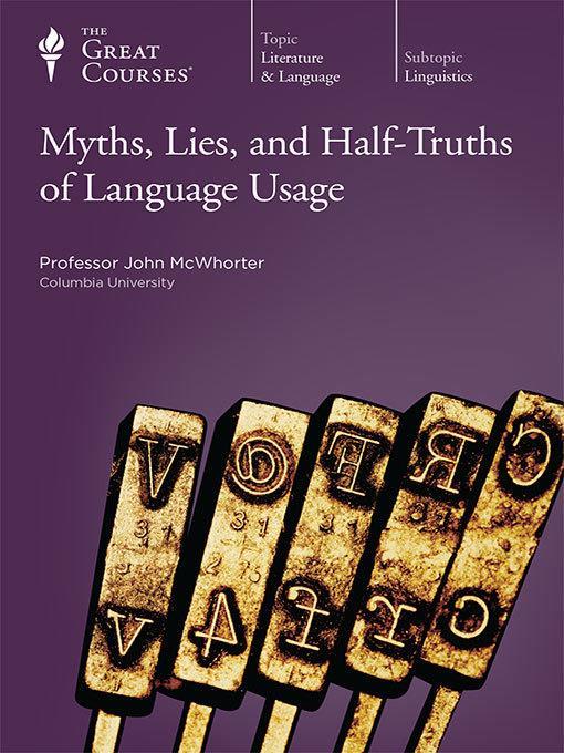 Myths, Lies, and Half-Truths of Language Usage