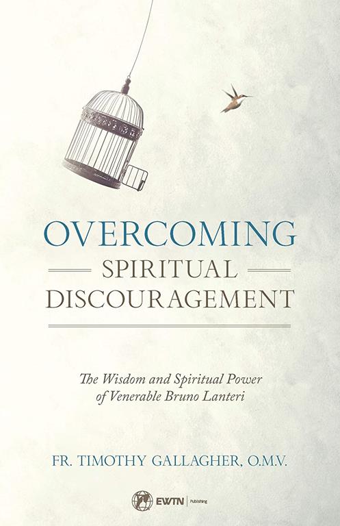 Overcoming Spiritual Discouragement: The Wisdom and Spiritual Power of Venerable Bruno Lanteri