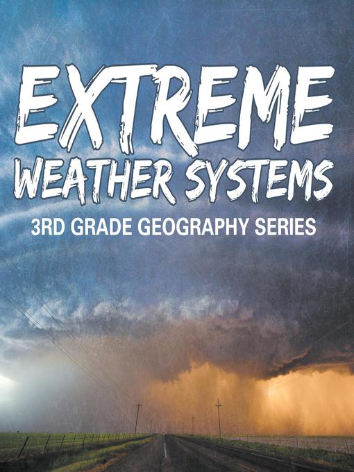 Extreme Weather Systems --3rd Grade Geography Series