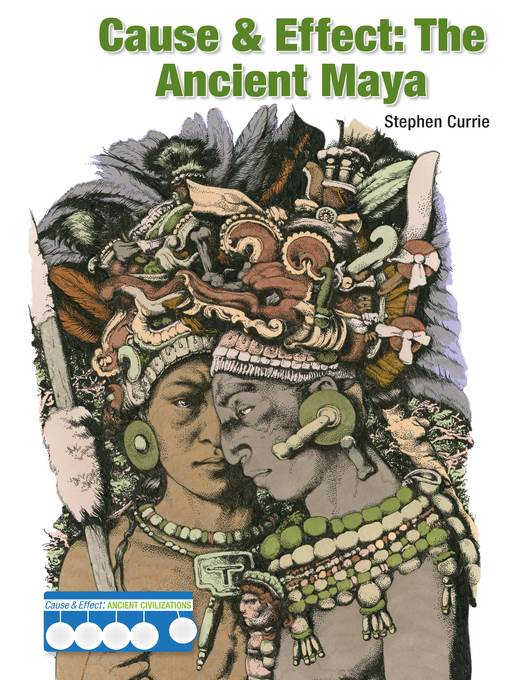 Cause & Effect: The Ancient Maya