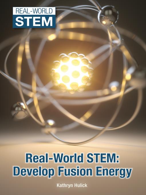 Real-World STEM: Develop Fusion Energy