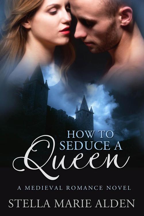 How to Seduce a Queen: A Medieval Romance Novel