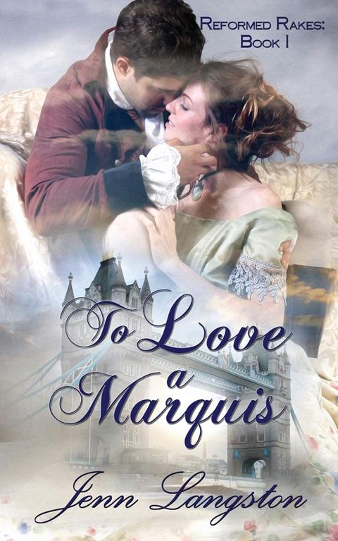 To Love a Marquis: Reformed Rakes Book 1