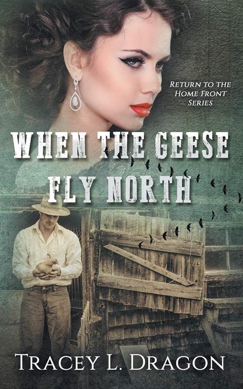 When the Geese Fly North: (Return to the Home Front Book 2)