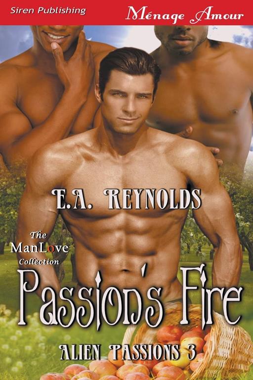 Passion's Fire [Alien Passions 3] (Siren Publishing M&eacute;nage Amour ManLove)