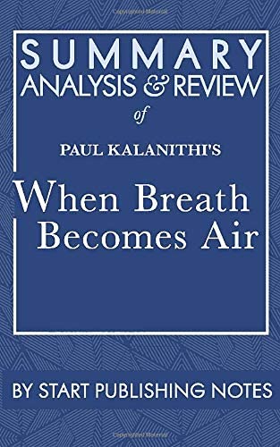 Summary, Analysis, and Review of Paul Kalanithi's When Breath Becomes Air