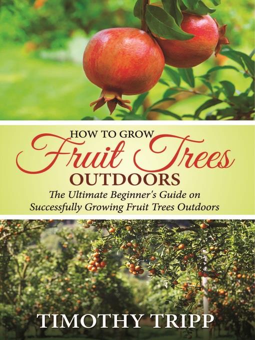 How to Grow Fruit Trees Outdoors