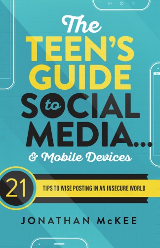 The Teen's Guide to Social Media... and Mobile Devices