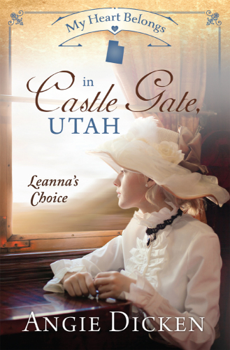 My Heart Belongs in Castle Gate, Utah: Leanna's Choice