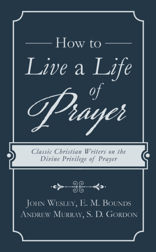 How to Live a Life of Prayer