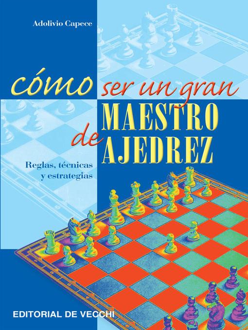 Cómo ser un gran maestro de ajedrez