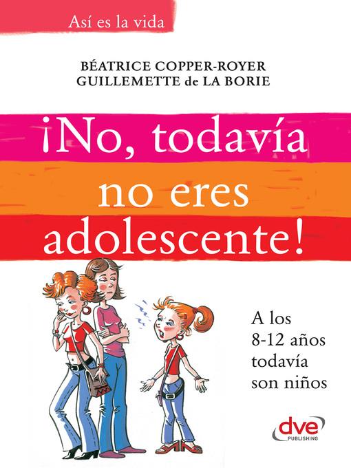 ¡No, todavía no eres adolescente!. a los 8-12 años todavía son niños