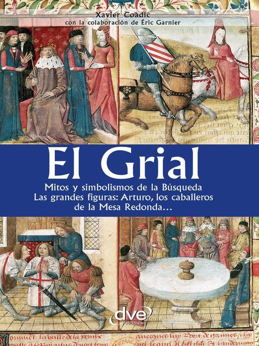 El grial. Mitos y simbolismos de la Búsqueda. Las grandes figuras