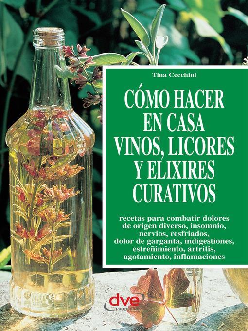 Cómo hacer en casa vinos, licores y elixires curativos