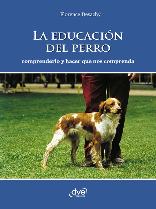 La educación del perro--Comprenderlo y hacer que nos comprenda