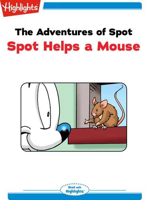 The Adventures of Spot: Spot Helps a Mouse