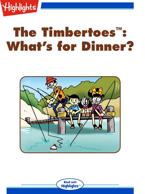 The Timbertoes: What's for Dinner?