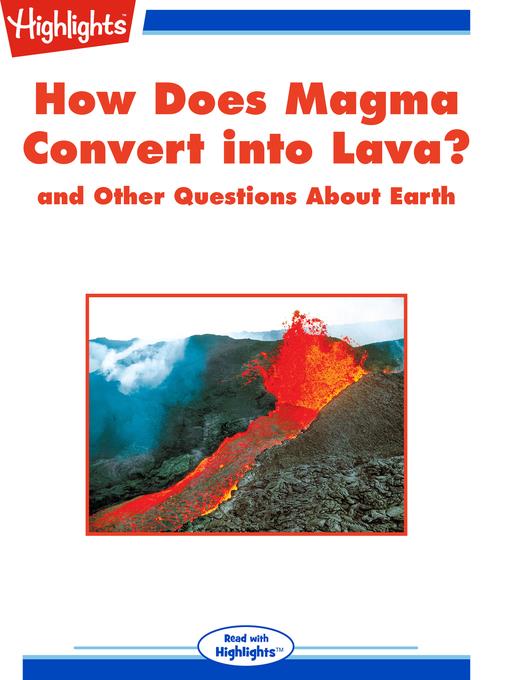 How Does Magma Convert into Lava? and Other Questions About Earth