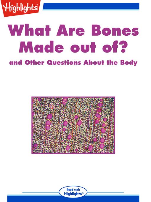 What Are Bones Made out of? and Other Questions About the Body