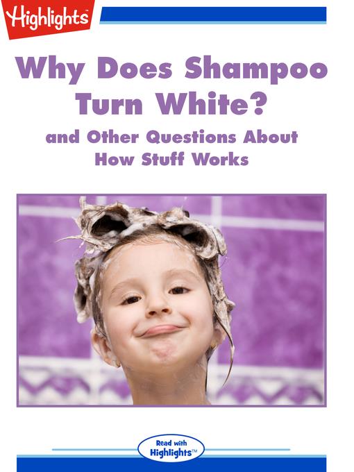 Why Does Shampoo Turn White? and Other Questions About How Stuff Works