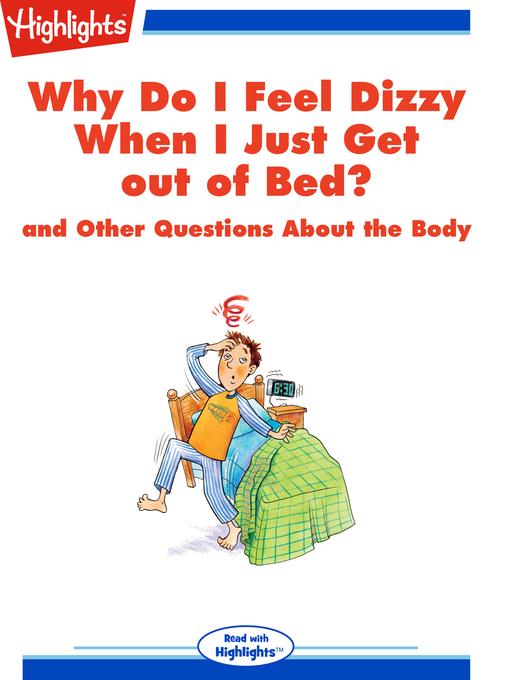 Why Do I Feel Dizzy When I Just Get out of Bed? and Other Questions About the Body