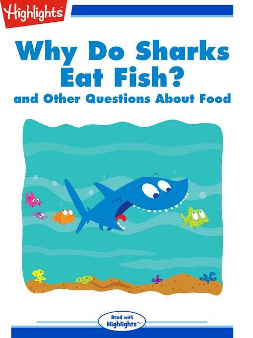 Why Do Sharks Eat Fish? and Other Questions About Food