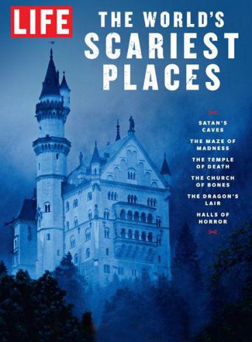 LIFE The World’s Scariest Places