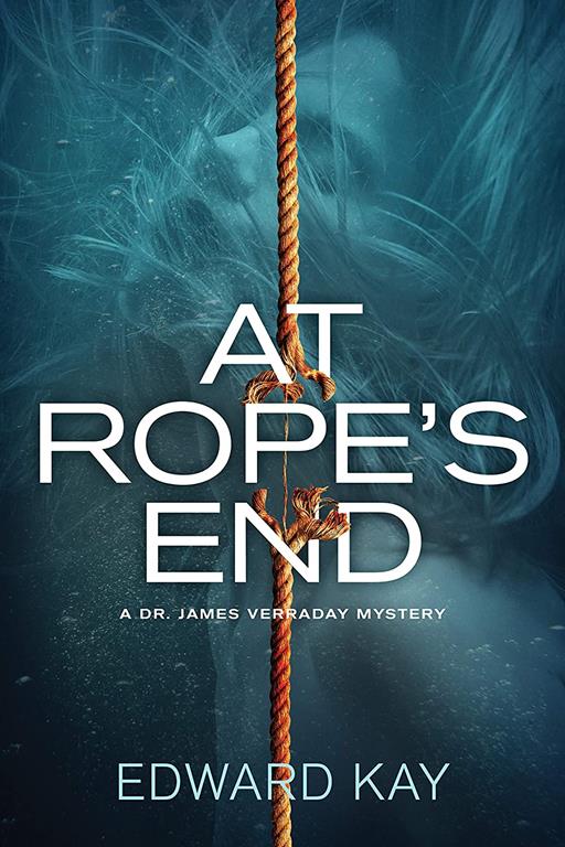 At Rope's End: A Dr. James Verraday Mystery