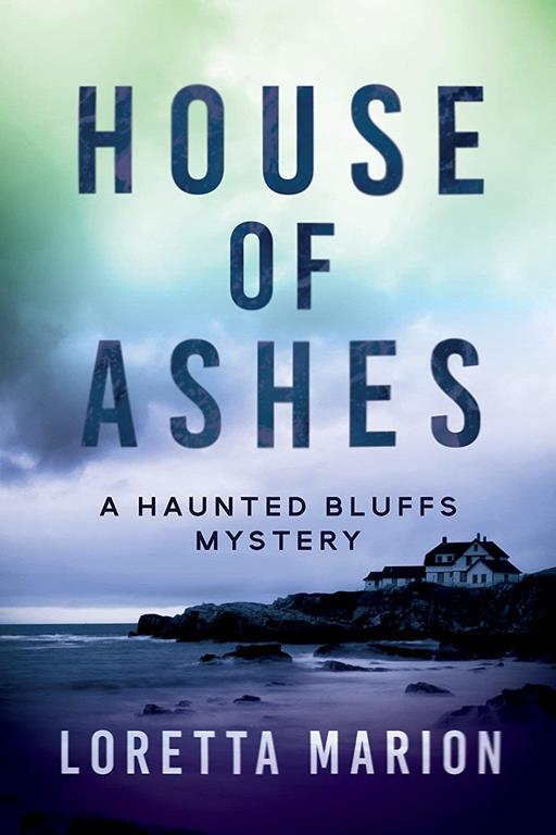 House of Ashes (A Haunted Bluffs Mystery)