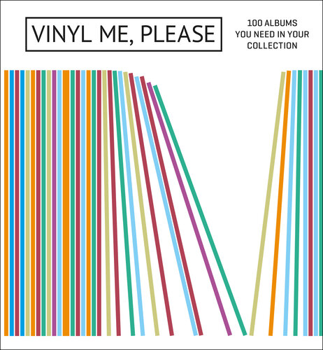 Vinyl Me, Please : 100 Albums You Need in Your Collection.