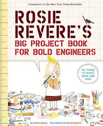 Rosie Revere's Big Project Book for Bold Engineers