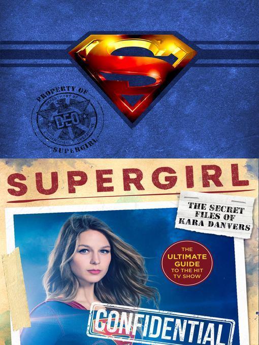 The Secret Files of Kara Danvers: The Ultimate Guide to the Hit TV Show