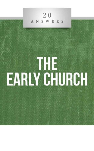 20 Answers- The Early Church (20 Answers Series from Catholic Answers Book 30)