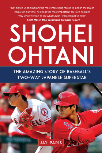 Shohei Ohtani: The Amazing Story of Baseball's Two-Way Japanese Superstar