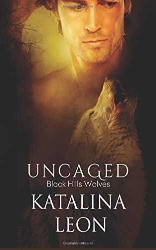 Uncaged (Black Hills Wolves) (Volume 25)