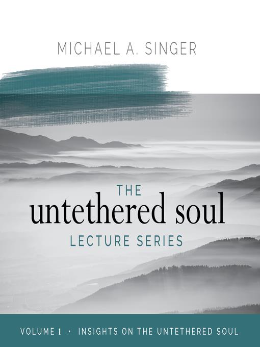 The Untethered Soul Lecture Series, Volume 1