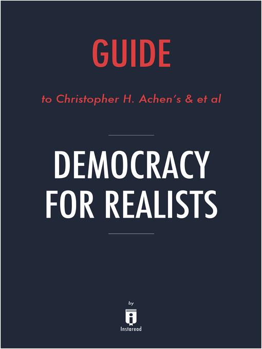 Guide to Christopher H. Achen's & et al Democracy for Realists by Instaread