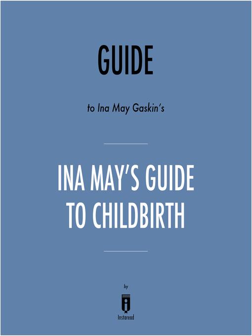 Guide to Ina May Gaskin's Ina May's Guide to Childbirth by Instaread