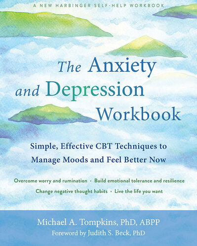 The anxiety and depression workbook : simple, effective CBT techniques to manage moods and feel better now