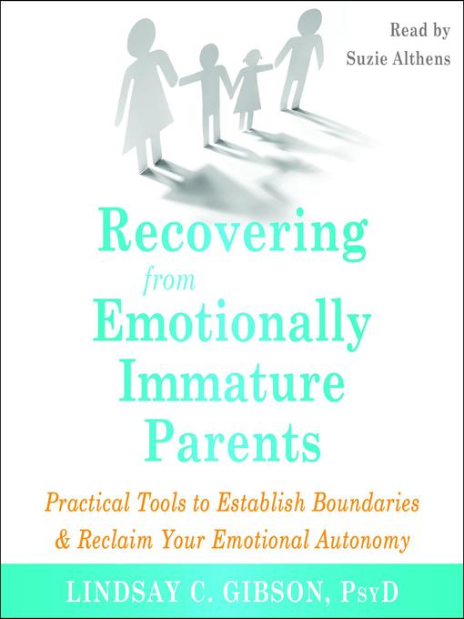 Recovering from Emotionally Immature Parents