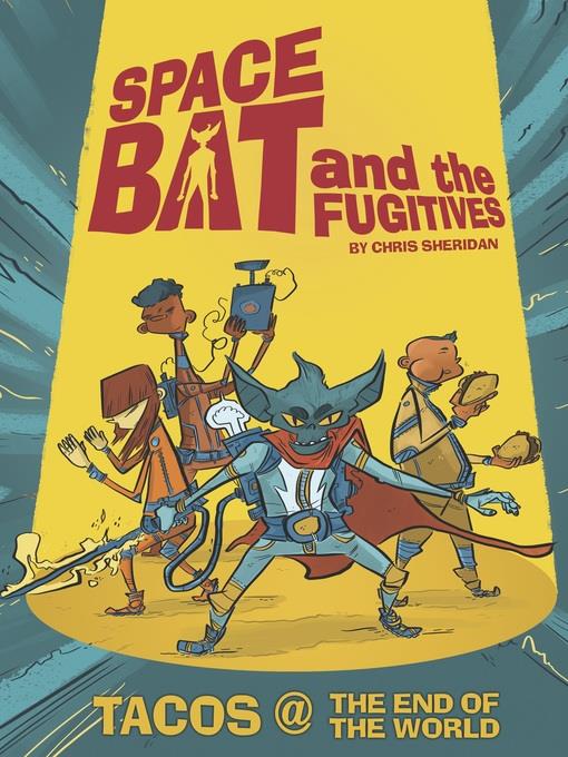 Spacebat and the Fugitives: Tacos at the End of the World